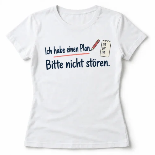 Damen-T-Shirt Ich habe einen Plan. Bitte nicht stören. – Produktansicht