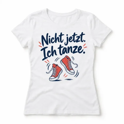 Damen-T-Shirt Nicht jetzt. Ich tanze. – Produktansicht